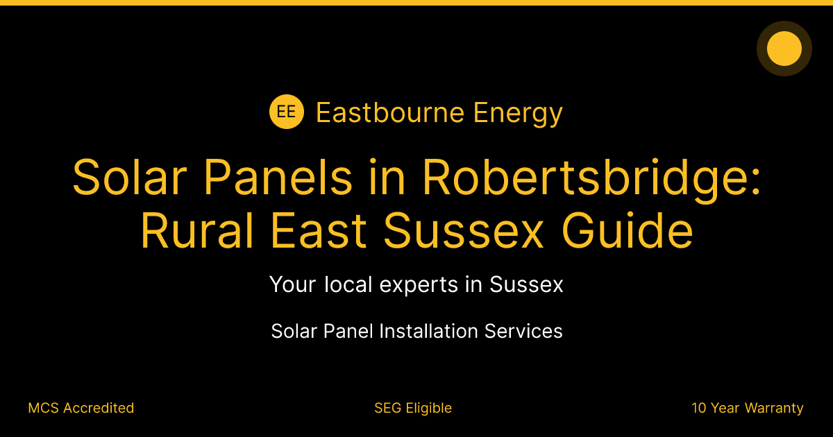 Solar Panels in Robertsbridge: Rural East Sussex Guide